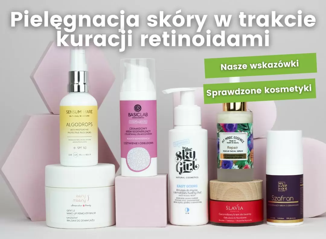 Jak pielęgnować skórę w trakcie kuracji retinoidami